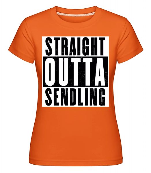 Straight Outta Sendling · Shirtinator Frauen T-Shirt günstig online kaufen
