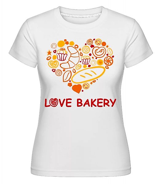 Love Bakery · Shirtinator Frauen T-Shirt günstig online kaufen