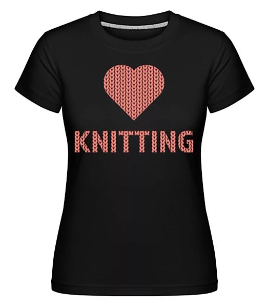 Love Knitting · Shirtinator Frauen T-Shirt günstig online kaufen