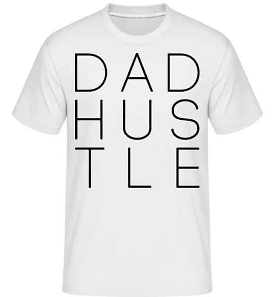 Dad Hustle · Shirtinator Männer T-Shirt günstig online kaufen