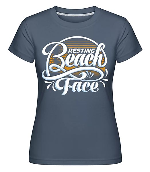 Resting Beach Face · Shirtinator Frauen T-Shirt günstig online kaufen