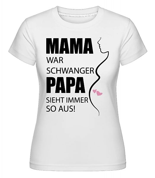 Mama War Schwanger · Shirtinator Frauen T-Shirt günstig online kaufen