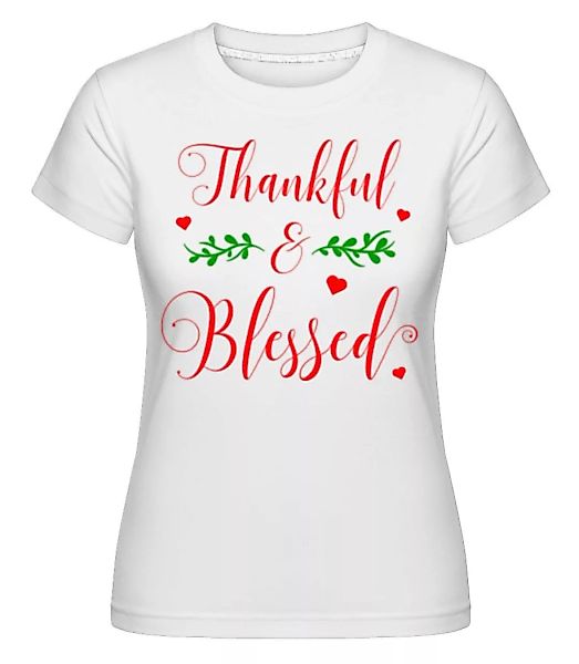 Thankful And Blessed · Shirtinator Frauen T-Shirt günstig online kaufen