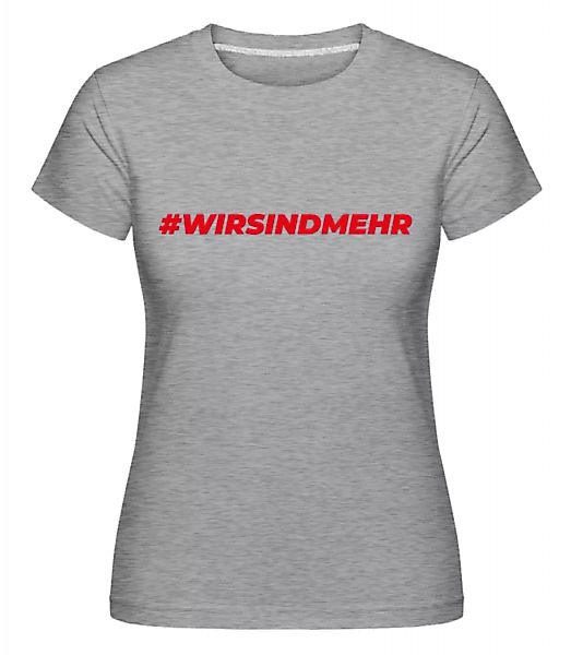 Wirsindmehr · Shirtinator Frauen T-Shirt günstig online kaufen