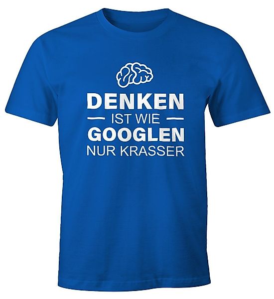 MoonWorks Print-Shirt Denken ist wie googeln nur krasser Herren T-Shirt Fun günstig online kaufen