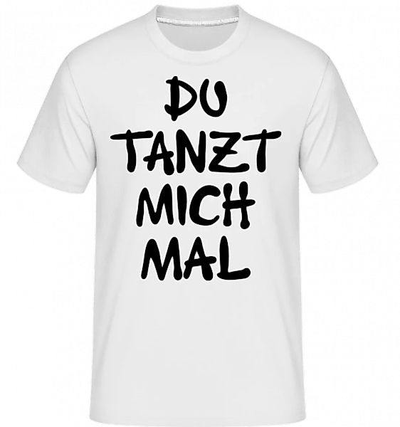 Du Tanzt Mich Mal · Shirtinator Männer T-Shirt günstig online kaufen
