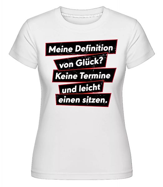 Definition Von Glueck · Shirtinator Frauen T-Shirt günstig online kaufen
