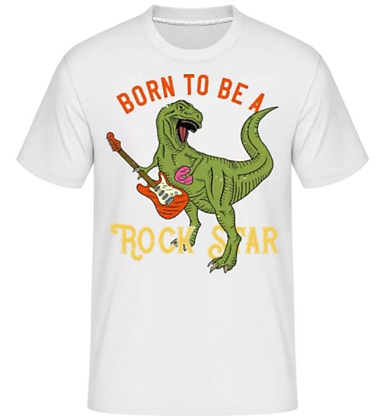 Born To Be A Rock Star · Shirtinator Männer T-Shirt günstig online kaufen