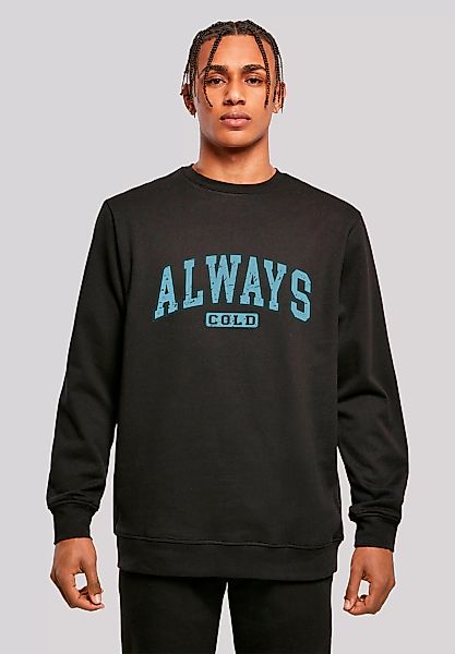 F4NT4STIC Sweatshirt "Always Cold Collegiate Cozy Winter", Premium Qualität günstig online kaufen