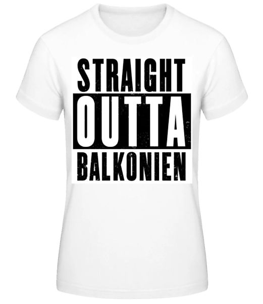 Straight Outta Balkonien · Frauen Basic T-Shirt günstig online kaufen
