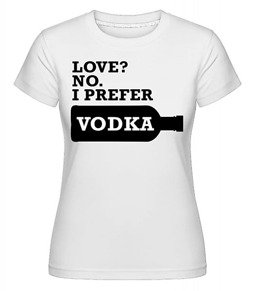 I Prefer Vodka · Shirtinator Frauen T-Shirt günstig online kaufen