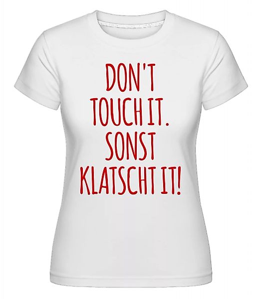 Don´t Touch It · Shirtinator Frauen T-Shirt günstig online kaufen