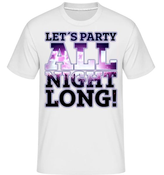 Party All Night Long · Shirtinator Männer T-Shirt günstig online kaufen