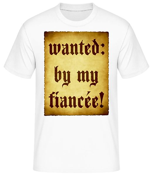 Wanted By My Fiancée · Männer Basic T-Shirt günstig online kaufen