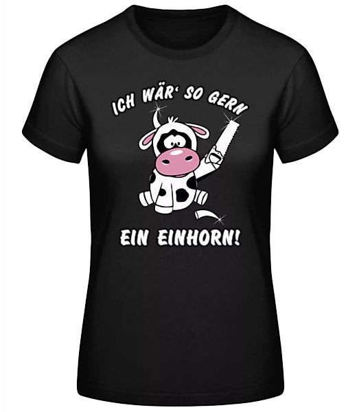 Ich Wär So Gern Ein Einhorn · Frauen Basic T-Shirt günstig online kaufen