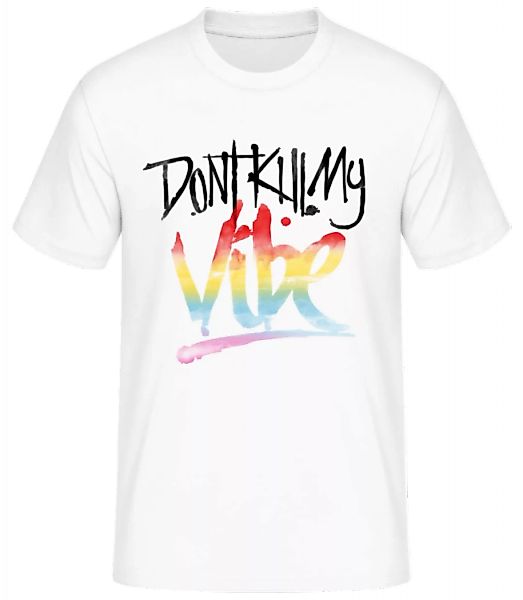 Don't Kill My Vibe · Männer Basic T-Shirt günstig online kaufen