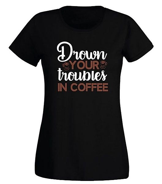 G-graphics T-Shirt Damen T-Shirt - Drown your troubles in Coffee mit trendi günstig online kaufen