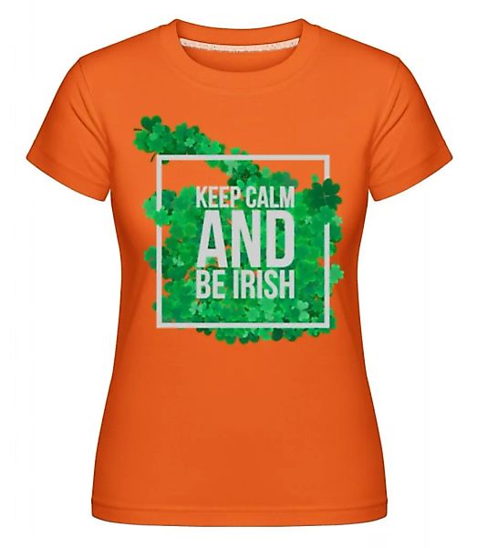 Keep Calm And Be Irish Logo · Shirtinator Frauen T-Shirt günstig online kaufen