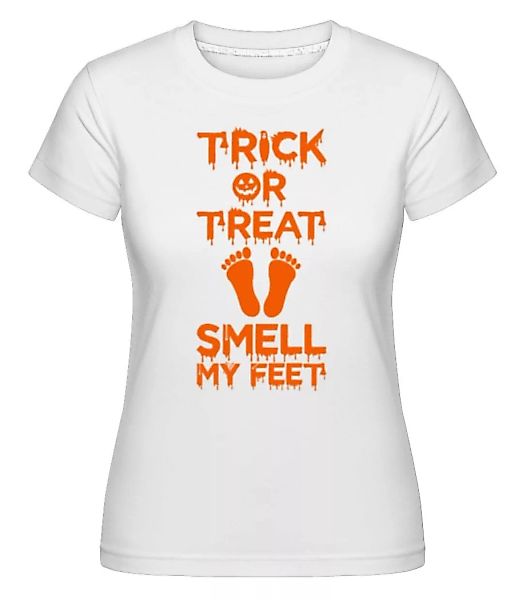 Trick Or Treat, Smell My Feet · Shirtinator Frauen T-Shirt günstig online kaufen
