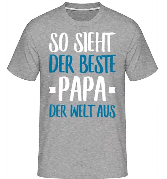 So Sieht Der Beste Papa Der Welt Aus · Shirtinator Männer T-Shirt günstig online kaufen