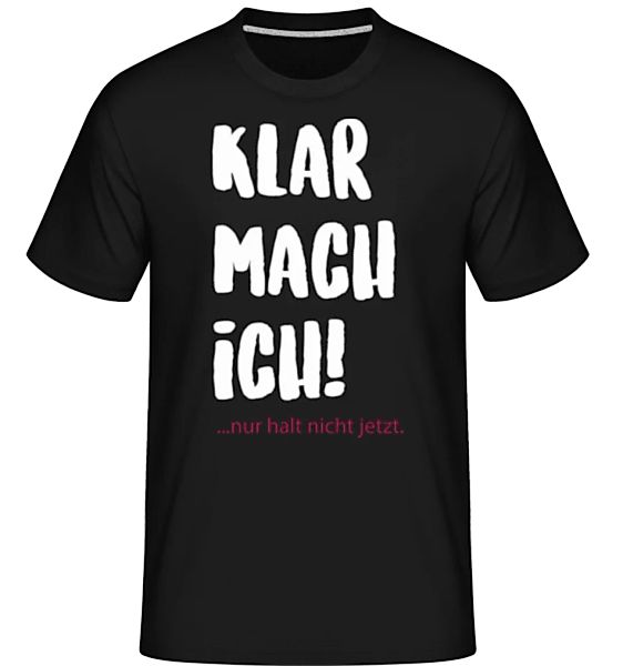 Klar Mach Ich · Shirtinator Männer T-Shirt günstig online kaufen