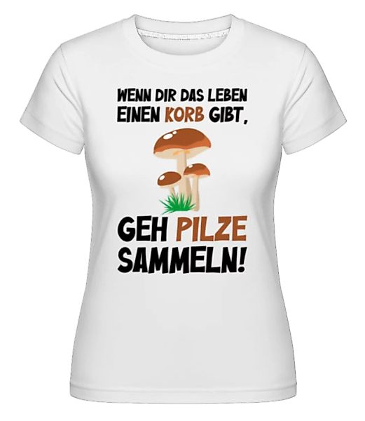 Geh Pilze Sammeln · Shirtinator Frauen T-Shirt günstig online kaufen