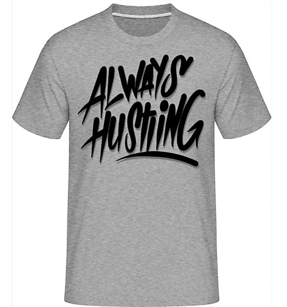 Always Hustling · Shirtinator Männer T-Shirt günstig online kaufen