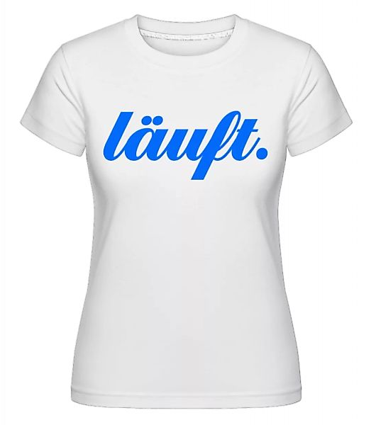 Läuft. · Shirtinator Frauen T-Shirt günstig online kaufen
