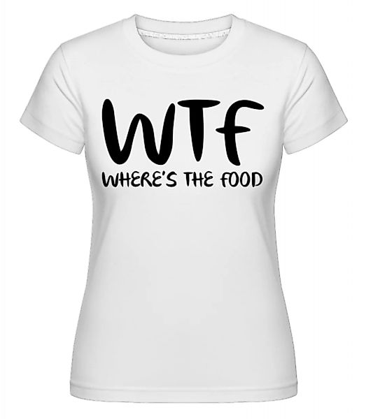 WTF Where's The Food · Shirtinator Frauen T-Shirt günstig online kaufen