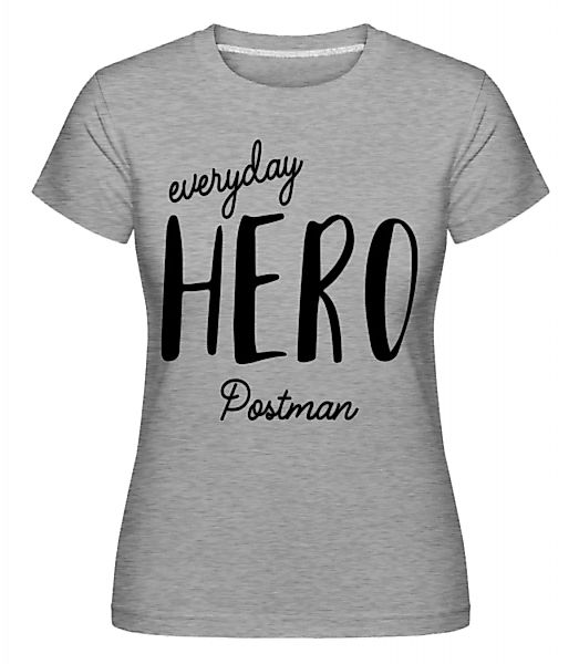 Everyday Hero Postman · Shirtinator Frauen T-Shirt günstig online kaufen