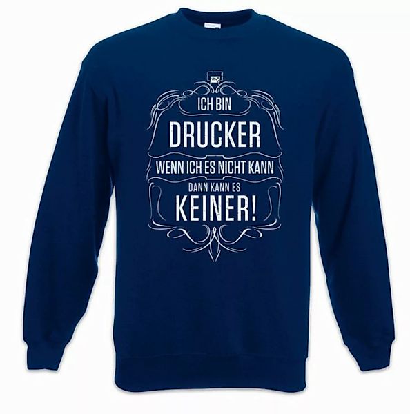 Urban Backwoods Sweatshirt Ich Bin Drucker Sweatshirt Arbeit Beruf Druck Of günstig online kaufen