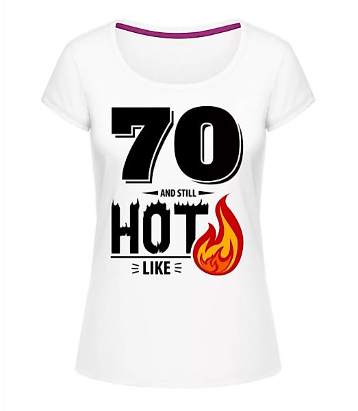 70 And Still Hot · Frauen T-Shirt U-Ausschnitt günstig online kaufen