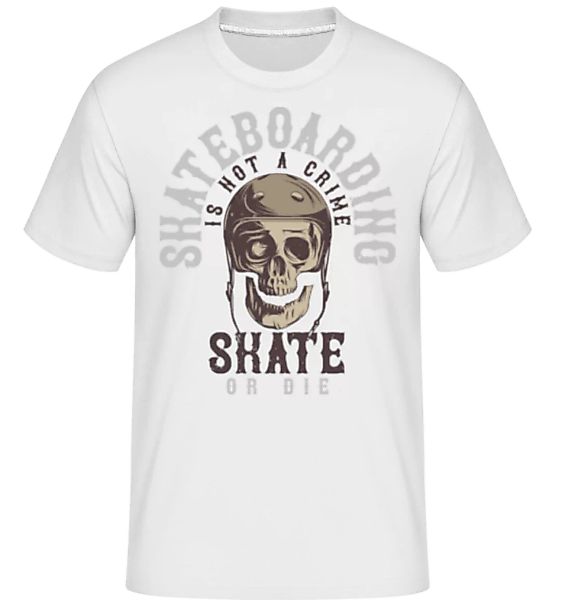 Skate Or Die · Shirtinator Männer T-Shirt günstig online kaufen
