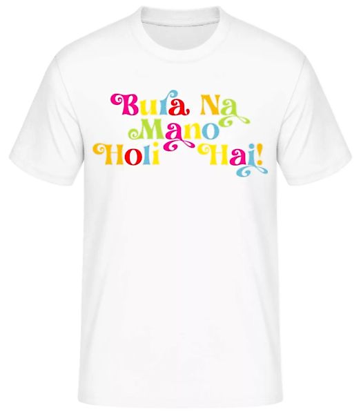 Bura Na Mano Holi Hai · Männer Basic T-Shirt günstig online kaufen