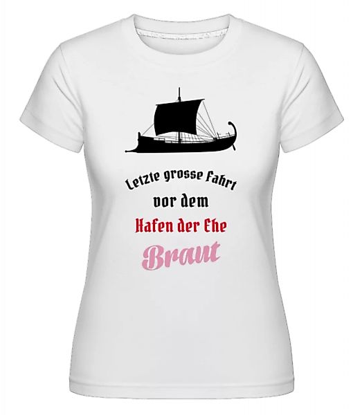 Hafen Der Ehe Braut · Shirtinator Frauen T-Shirt günstig online kaufen