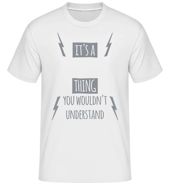 You Wouldn't Understand · Shirtinator Männer T-Shirt günstig online kaufen