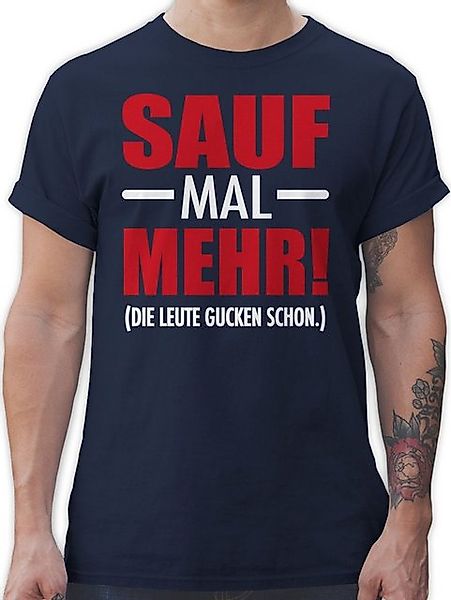 Shirtracer T-Shirt Sauf mal mehr - Die Leute gucken schon Party & Alkohol H günstig online kaufen