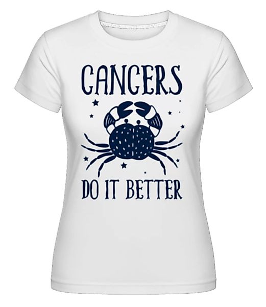 Zodiac Cancer Do It Better · Shirtinator Frauen T-Shirt günstig online kaufen