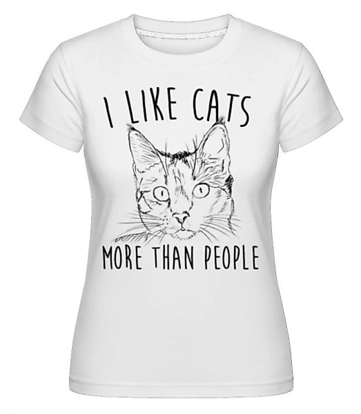 I Like Cats More Than People · Shirtinator Frauen T-Shirt günstig online kaufen