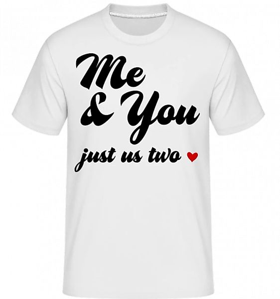 Me & You - Just Us Two · Shirtinator Männer T-Shirt günstig online kaufen