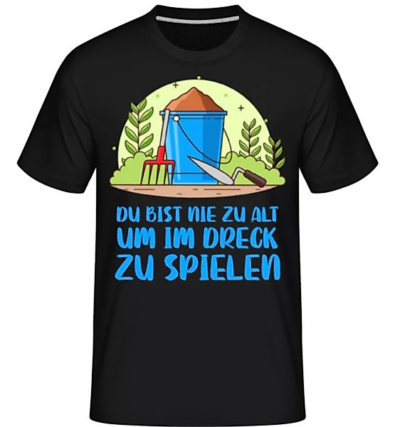 Du Bist Nie Zu Alt · Shirtinator Männer T-Shirt günstig online kaufen