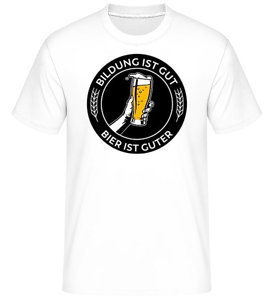 Bildung Ist Gut Bier Ist Guter · Shirtinator Männer T-Shirt günstig online kaufen