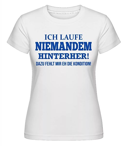 Ich Laufe Niemandem Hinterher · Shirtinator Frauen T-Shirt günstig online kaufen