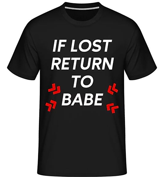 If Lost Return To Babe · Shirtinator Männer T-Shirt günstig online kaufen