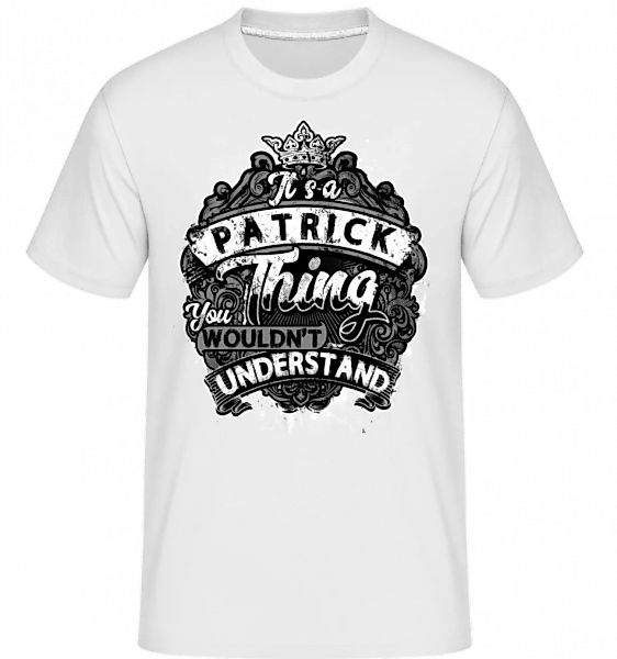 It's A Patrick Thing · Shirtinator Männer T-Shirt günstig online kaufen