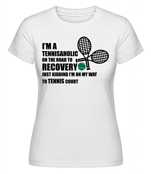 I'm A Tennisaholic · Shirtinator Frauen T-Shirt günstig online kaufen