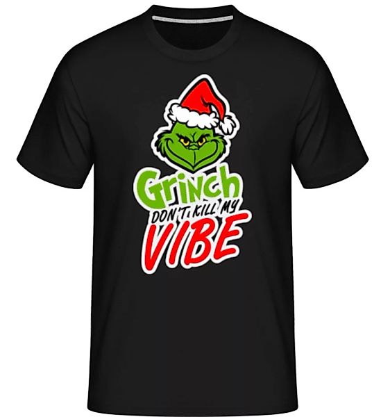 Grinch Don´t Kill My Vibe · Shirtinator Männer T-Shirt günstig online kaufen