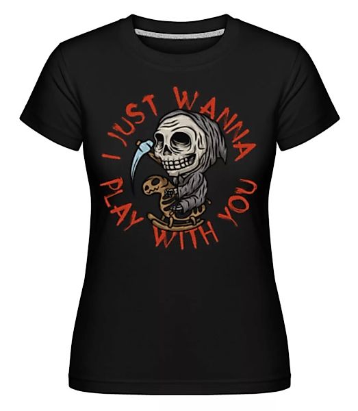 I Just Wanna Play · Shirtinator Frauen T-Shirt günstig online kaufen