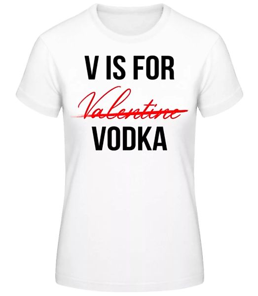 V Is For Vodka · Frauen Basic T-Shirt günstig online kaufen