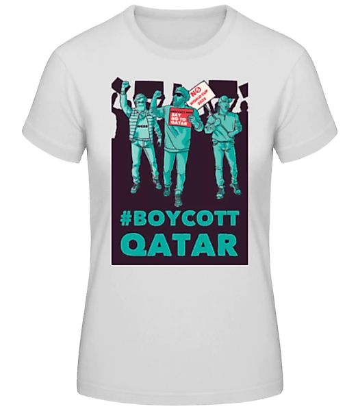 Protest Against Qatar · Frauen Basic T-Shirt günstig online kaufen